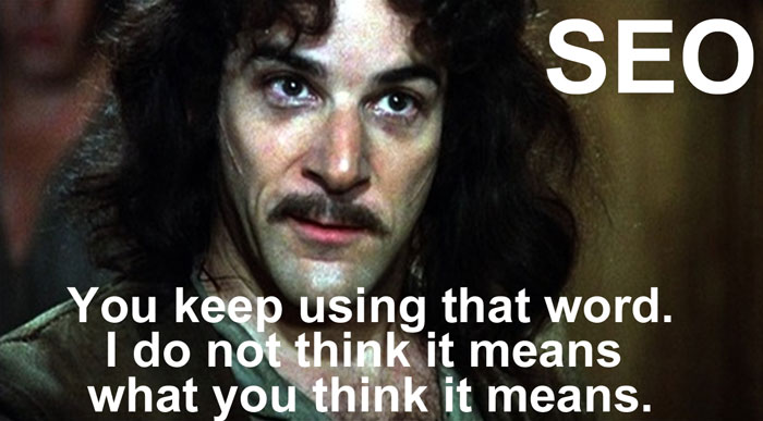 seo humor jokes meme for the Princess Bride, SEO you don't know what it means.